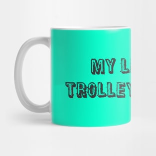 My life is a trolley problem Mug